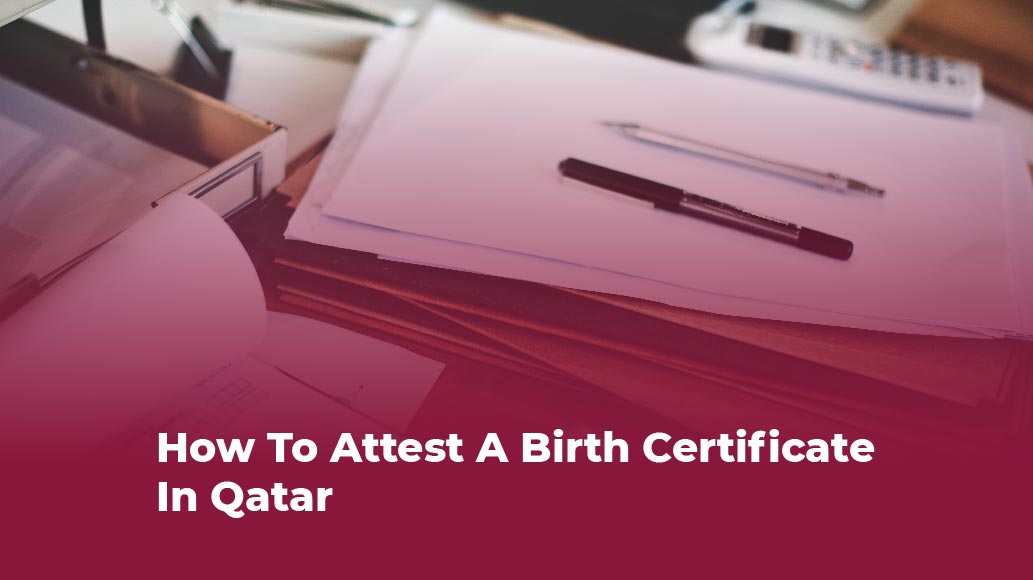 How To Attest A Birth Certificate In Qatar 2023 how-to-attest-a-birth-certificate-in-qatar-2023
