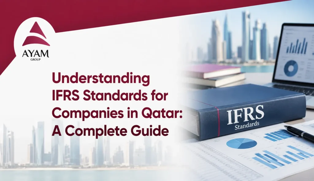 Understanding IFRS Standards for Companies in Qatar: A Complete Guide